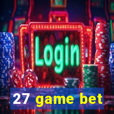 27 game bet